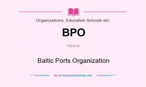 What does BPO mean? It stands for Baltic Ports Organization
