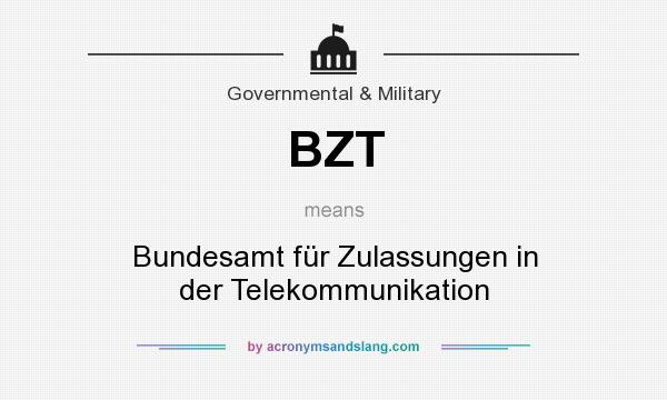 What does BZT mean? It stands for Bundesamt für Zulassungen in der Telekommunikation