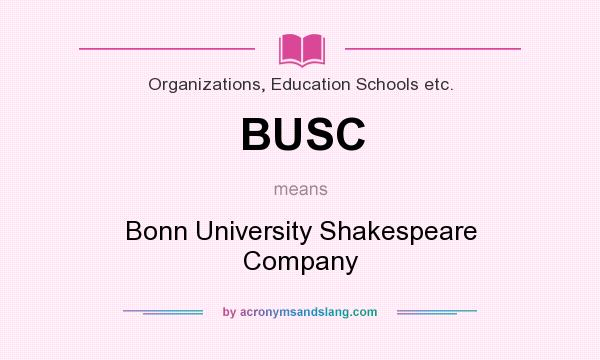 What does BUSC mean? It stands for Bonn University Shakespeare Company