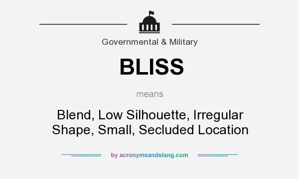 What does BLISS mean? It stands for Blend, Low Silhouette, Irregular Shape, Small, Secluded Location