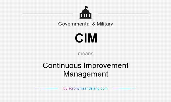 What does CIM mean? It stands for Continuous Improvement Management