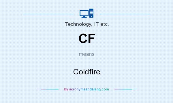 What does CF mean? It stands for Coldfire