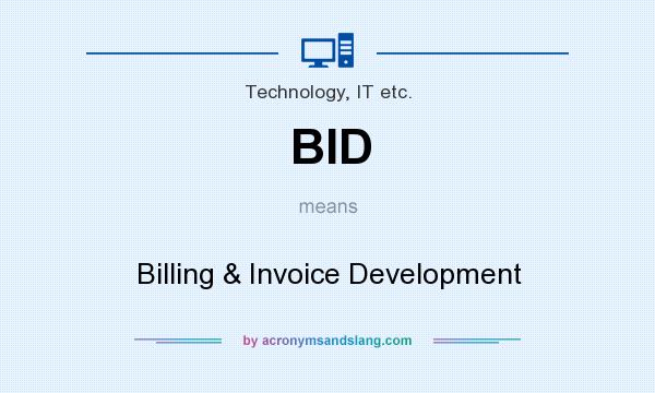 What does BID mean? It stands for Billing & Invoice Development