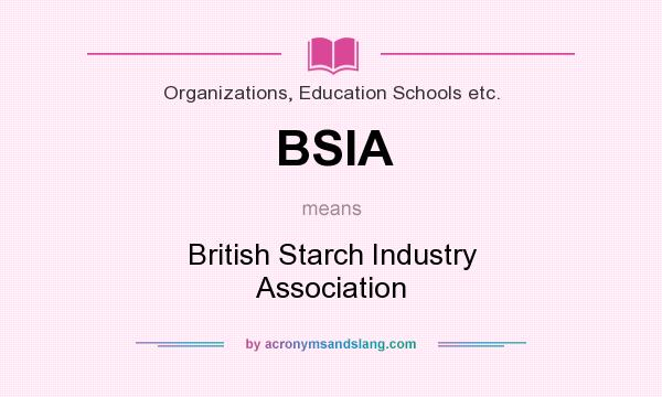 What does BSIA mean? It stands for British Starch Industry Association