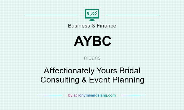 What does AYBC mean? It stands for Affectionately Yours Bridal Consulting & Event Planning