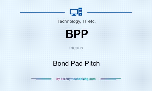 What does BPP mean? It stands for Bond Pad Pitch