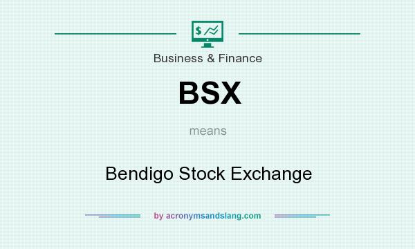 What does BSX mean? It stands for Bendigo Stock Exchange