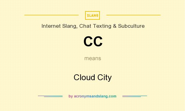 What does CC mean? It stands for Cloud City
