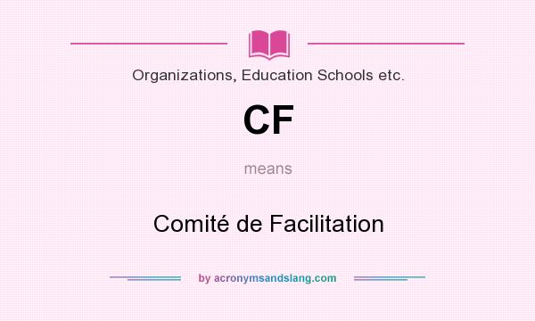 What does CF mean? It stands for Comité de Facilitation