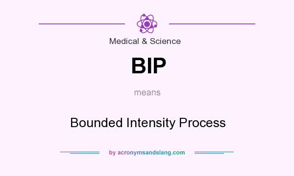 What does BIP mean? It stands for Bounded Intensity Process