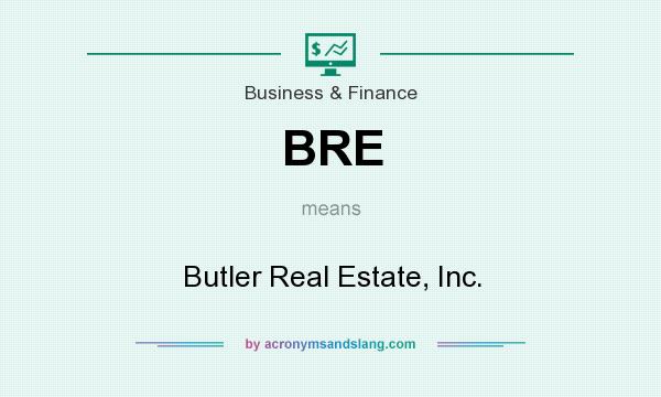 What does BRE mean? It stands for Butler Real Estate, Inc.