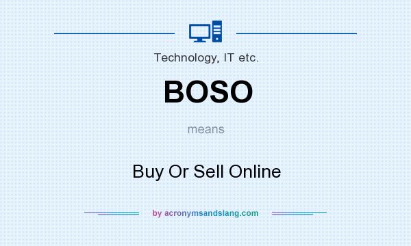 What does BOSO mean? It stands for Buy Or Sell Online