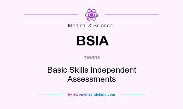 What does BSIA mean? It stands for Basic Skills Independent Assessments
