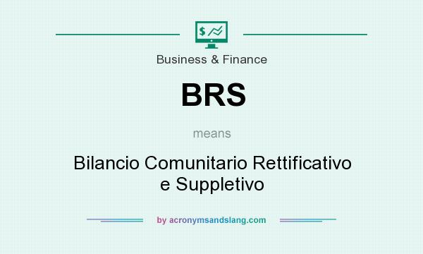 What does BRS mean? It stands for Bilancio Comunitario Rettificativo e Suppletivo