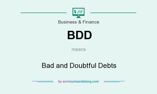 What does BDD mean? It stands for Bad and Doubtful Debts