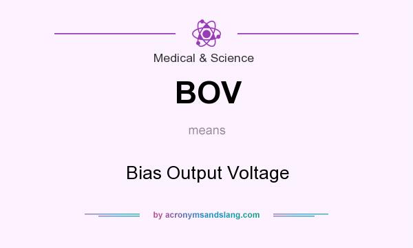 What does BOV mean? It stands for Bias Output Voltage