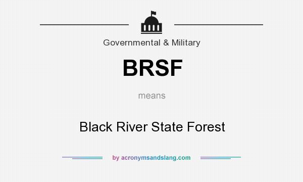 What does BRSF mean? It stands for Black River State Forest