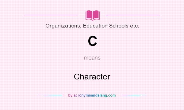 What does C mean? It stands for Character