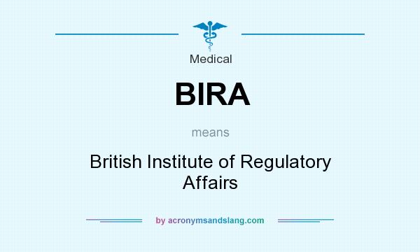 What does BIRA mean? It stands for British Institute of Regulatory Affairs