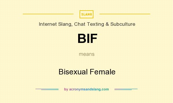 What does BIF mean? It stands for Bisexual Female