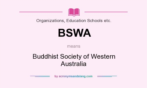 What does BSWA mean? It stands for Buddhist Society of Western Australia