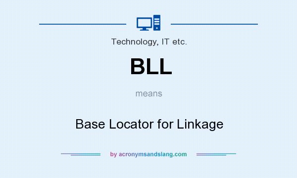What does BLL mean? It stands for Base Locator for Linkage