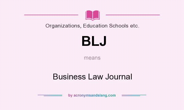 What does BLJ mean? It stands for Business Law Journal