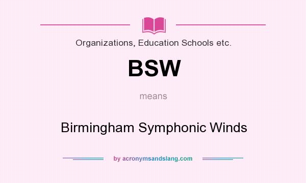 What does BSW mean? It stands for Birmingham Symphonic Winds