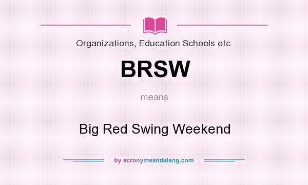 What does BRSW mean? It stands for Big Red Swing Weekend