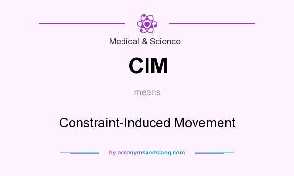 What does CIM mean? It stands for Constraint-Induced Movement