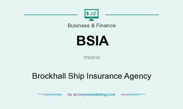 What does BSIA mean? It stands for Brockhall Ship Insurance Agency