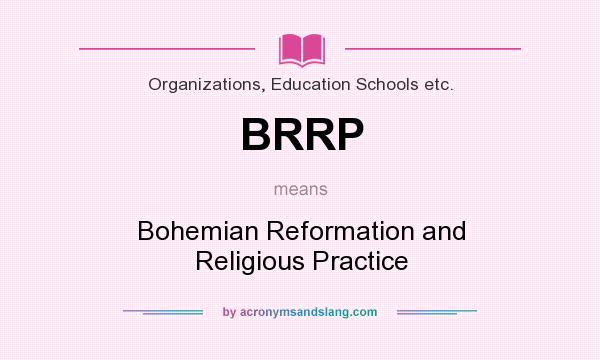 What does BRRP mean? It stands for Bohemian Reformation and Religious Practice