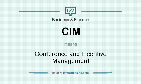 What does CIM mean? It stands for Conference and Incentive Management