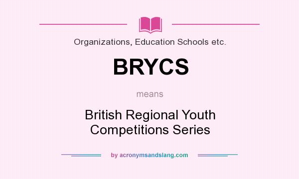 What does BRYCS mean? It stands for British Regional Youth Competitions Series