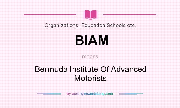 What does BIAM mean? It stands for Bermuda Institute Of Advanced Motorists