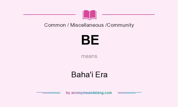 What does BE mean? It stands for Baha`i Era