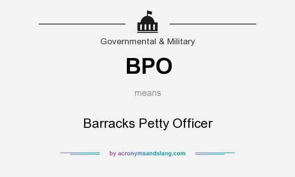 What does BPO mean? It stands for Barracks Petty Officer