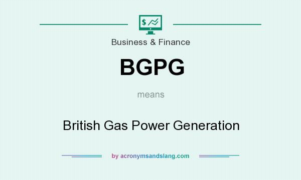 What does BGPG mean? It stands for British Gas Power Generation
