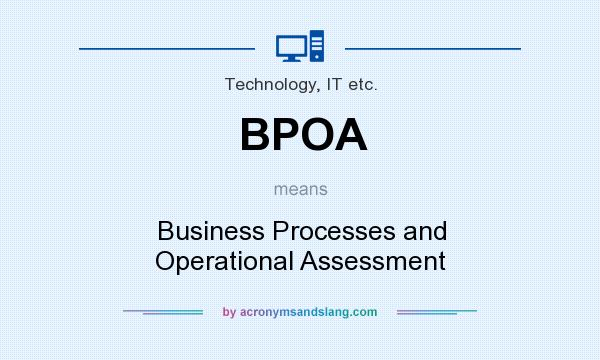 What does BPOA mean? It stands for Business Processes and Operational Assessment
