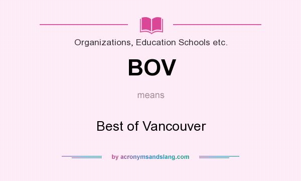 What does BOV mean? It stands for Best of Vancouver