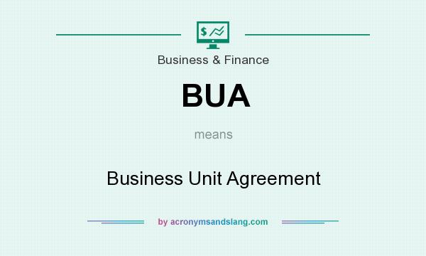 What does BUA mean? It stands for Business Unit Agreement