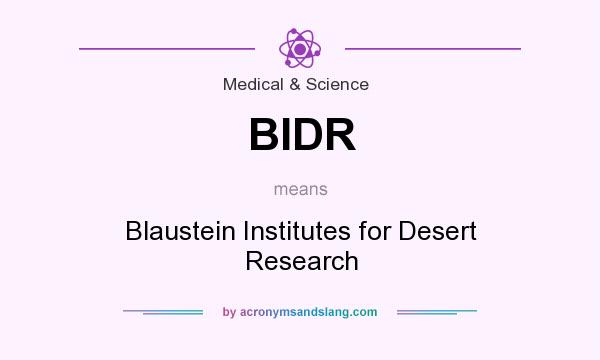 What does BIDR mean? It stands for Blaustein Institutes for Desert Research