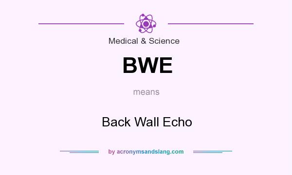 What does BWE mean? It stands for Back Wall Echo