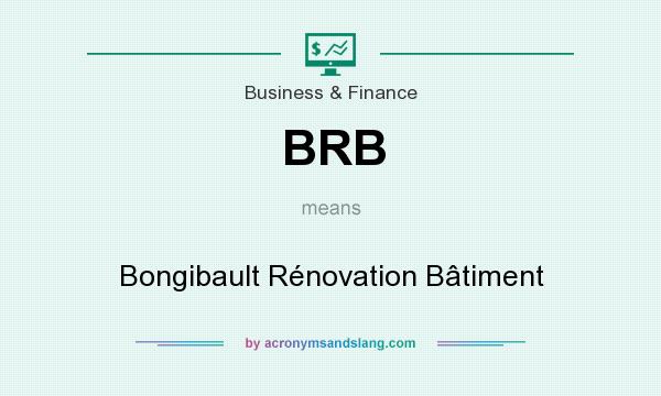 What does BRB mean? It stands for Bongibault Rénovation Bâtiment