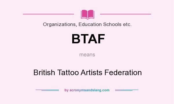 What does BTAF mean? It stands for British Tattoo Artists Federation