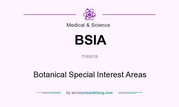 What does BSIA mean? It stands for Botanical Special Interest Areas