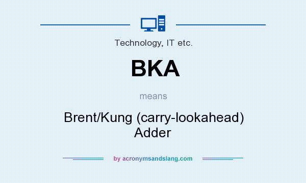 What does BKA mean? It stands for Brent/Kung (carry-lookahead) Adder