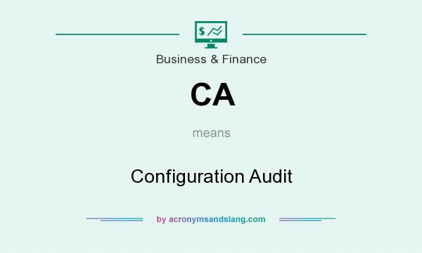What does CA mean? It stands for Configuration Audit