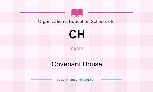 What does CH mean? It stands for Covenant House