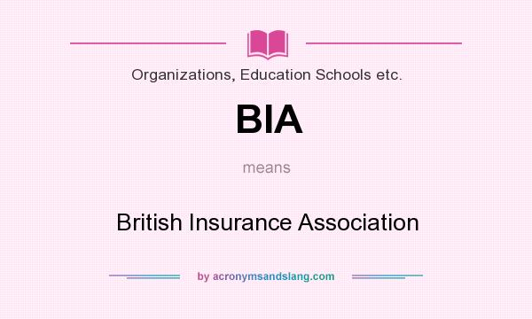 What does BIA mean? It stands for British Insurance Association